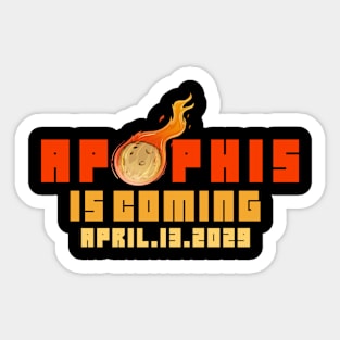 Apophis Asteroid is coming 99942 APRIL.13.2029 T-Shirt Sticker